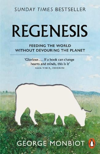 Regenesis: Feeding the World without Devouring the Planet George Monbiot 9780141992990 book cover