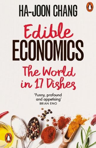 Edible Economics: The World in 17 Dishes Ha-Joon Chang 9780141998336 book cover