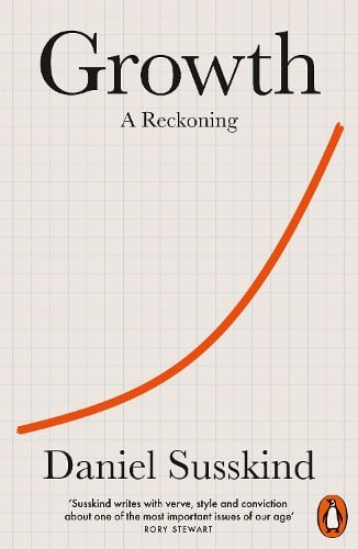 Growth: A Reckoning Daniel Susskind 9780141998718 book cover