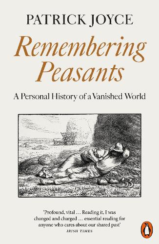 Remembering Peasants: A Personal History of a Vanished World Patrick Joyce 9780141998732 book cover