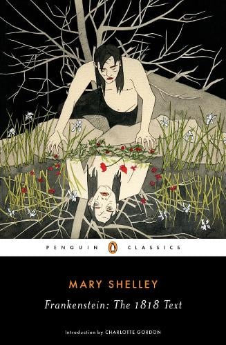 Frankenstein: The 1818 Text Mary Shelley, Charlotte Gordon 9780143131847 book cover