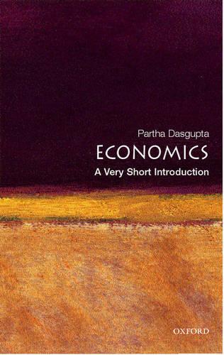 Economics: A Very Short Introduction - Very Short Introductions Partha Dasgupta 9780192853455 book cover