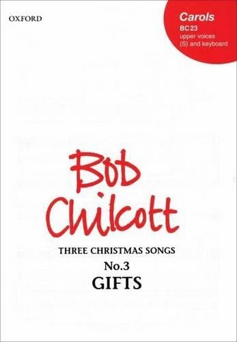 Gifts: No. 3 of Three Christmas Songs (Sheet music) Bob Chilcott 9780193426344 book cover