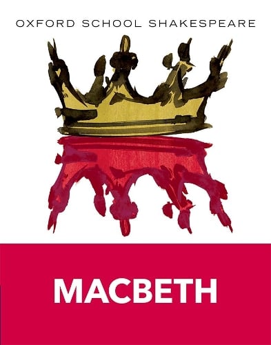 Oxford School Shakespeare: Oxford School Shakespeare: Macbeth - Oxford School Shakespeare William Shakespeare, Roma Gill 9780198324003 book cover