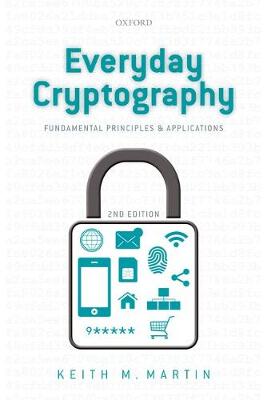 Everyday Cryptography: Fundamental Principles and Applications Keith Martin 9780198788010 book cover