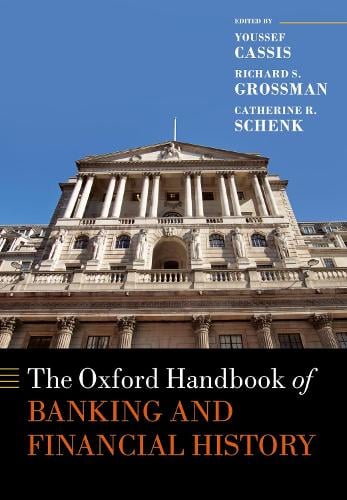 The Oxford Handbook of Banking and Financial History - Oxford Handbooks Youssef Cassis, Richard S. Grossman, Catherine R. Schenk 9780198815730 book cover