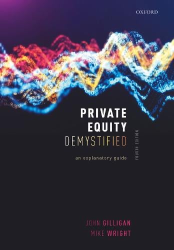 Private Equity Demystified: An Explanatory Guide John Gilligan, Mike Wright 9780198866992 book cover