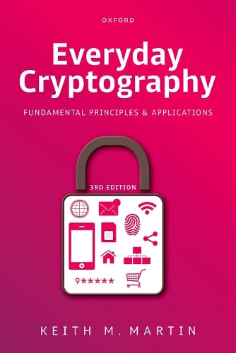 Everyday Cryptography: Fundamental Principles and Applications Prof Keith M. Martin 9780198903284 book cover