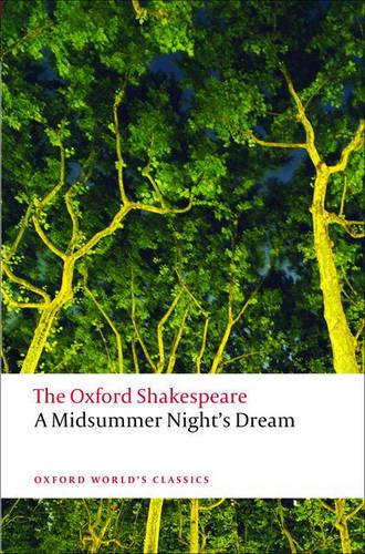 A Midsummer Night's Dream: The Oxford Shakespeare - Oxford World's Classics William Shakespeare, Peter Holland 9780199535866 book cover