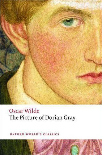 The Picture of Dorian Gray - Oxford World's Classics Oscar Wilde, Joseph Bristow 9780199535989 book cover
