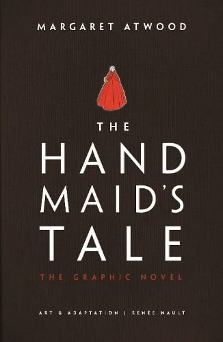 The Handmaid's Tale: Graphic Novel Margaret Atwood, Renée Nault 9780224101936 book cover