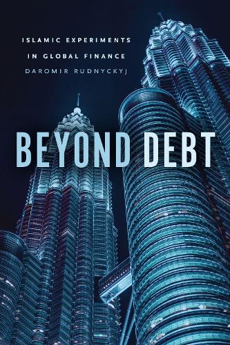 Beyond Debt: Islamic Experiments in Global Finance Daromir Rudnyckyj 9780226551920 book cover