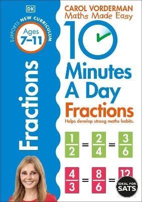 10 Minutes A Day Fractions, Ages 7-11 (Key Stage 2): Supports the National Curriculum, Helps Develop Strong Maths Skills - DK 10 Minutes a Day Carol Vorderman 9780241182321 book cover