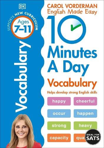 10 Minutes A Day Vocabulary, Ages 7-11 (Key Stage 2): Supports the National Curriculum, Helps Develop Strong English Skills - DK 10 Minutes a Day Carol Vorderman 9780241183854 book cover