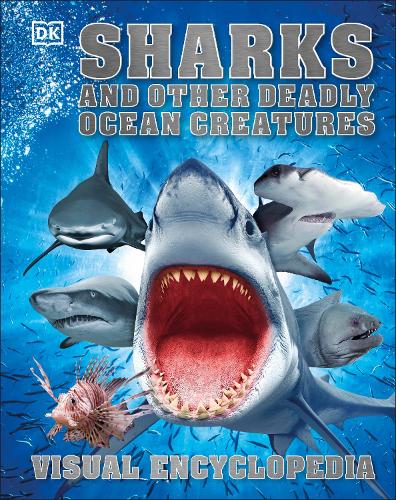 Sharks and Other Deadly Ocean Creatures: Visual Encyclopedia - DK Children's Visual Encyclopedia DK 9780241241363 book cover