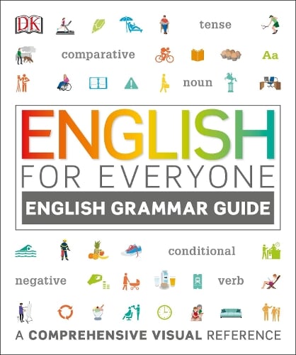 English for Everyone English Grammar Guide: A comprehensive visual reference - DK English for Everyone DK 9780241242360 book cover