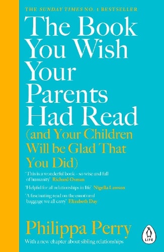 The Book You Wish Your Parents Had Read (and Your Children Will Be Glad That You Did) Philippa Perry 9780241251027 book cover