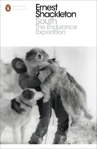 South: The Endurance Expedition - Penguin Modern Classics Ernest Shackleton 9780241251096 book cover