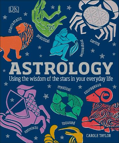 Astrology: Using the Wisdom of the Stars in Your Everyday Life Carole Taylor 9780241255520 book cover