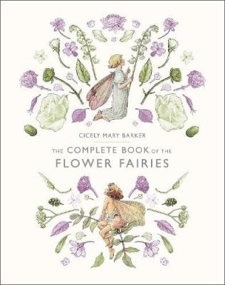 The Complete Book of the Flower Fairies Cicely Mary Barker 9780241269657 book cover