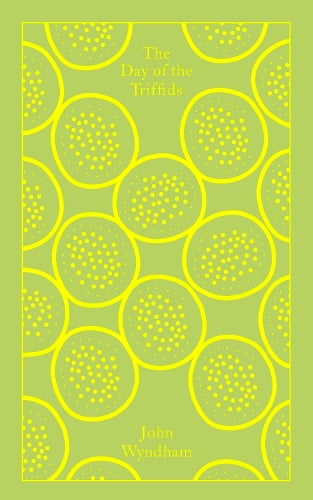 The Day of the Triffids - Penguin Clothbound Classics John Wyndham, Barry Langford 9780241284674 book cover