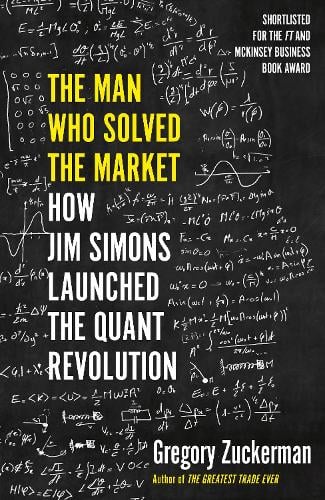 The Man Who Solved the Market: How Jim Simons Launched the Quant Revolution Gregory Zuckerman 9780241309735 book cover