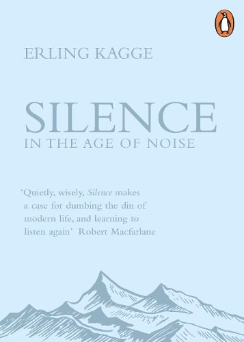 Silence: In the Age of Noise Erling Kagge 9780241309889 book cover