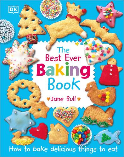 The Best Ever Baking Book: How to Bake Delicious Things to Eat - DK's Best Ever Cook Books Jane Bull 9780241318164 book cover