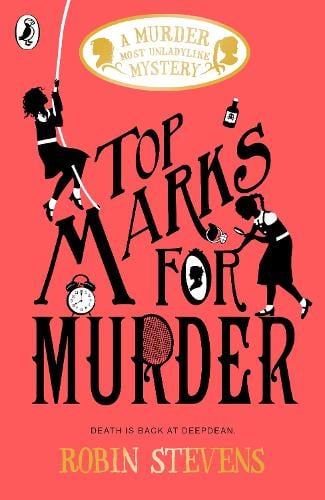 Top Marks For Murder - A Murder Most Unladylike Mystery Robin Stevens 9780241348383 book cover