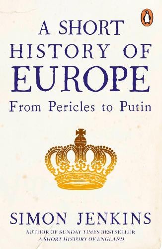 A Short History of Europe: From Pericles to Putin Simon Jenkins 9780241352526 book cover