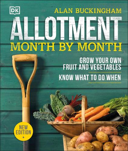 Allotment Month By Month: Grow your Own Fruit and Vegetables, Know What to do When Alan Buckingham 9780241360002 book cover