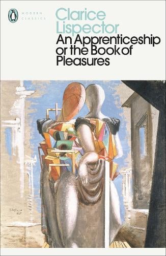 An Apprenticeship or The Book of Pleasures - Penguin Modern Classics Clarice Lispector, Stefan Tobler 9780241371367 book cover