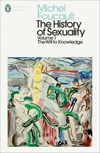 The History of Sexuality: 1: The Will to Knowledge - Penguin Modern Classics Michel Foucault 9780241385982 book cover