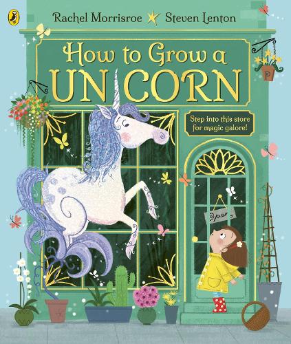 How to Grow a Unicorn - How to Grow Rachel Morrisroe, Steven Lenton 9780241392201 book cover