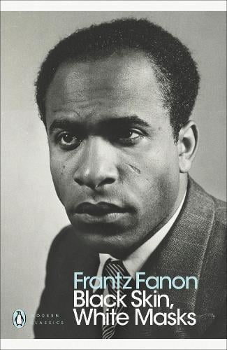 Black Skin, White Masks - Penguin Modern Classics Frantz Fanon, Richard Philcox 9780241396667 book cover