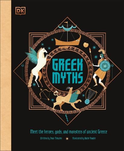 Greek Myths: Meet the heroes, gods, and monsters of ancient Greece - Ancient Myths DK, Jean Menzies 9780241397459 book cover