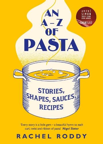 An A-Z of Pasta: Stories, Shapes, Sauces, Recipes Rachel Roddy 9780241402504 book cover
