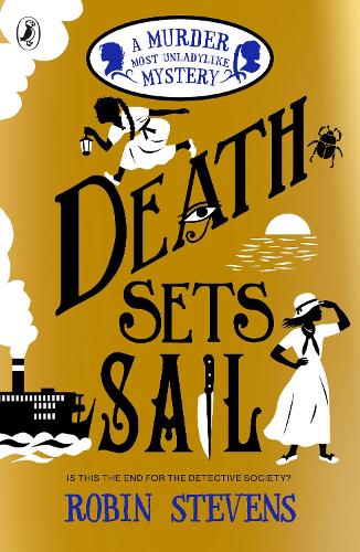 Death Sets Sail - A Murder Most Unladylike Mystery Robin Stevens 9780241419809 book cover