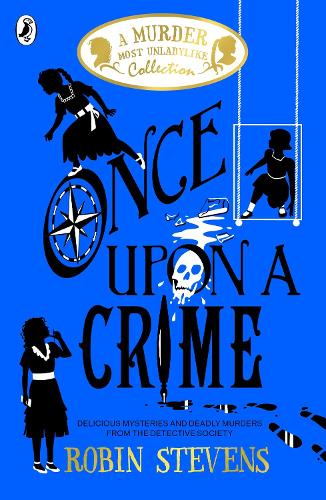 Once Upon a Crime - A Murder Most Unladylike Collection Robin Stevens 9780241419830 book cover