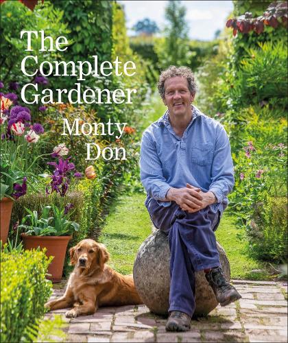 The Complete Gardener: A Practical, Imaginative Guide to Every Aspect of Gardening Monty Don 9780241424308 book cover