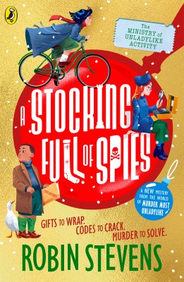 The Ministry of Unladylike Activity 3: A Stocking Full of Spies Robin Stevens 9780241429952 book cover
