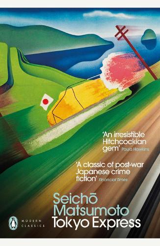Tokyo Express - Penguin Modern Classics Seicho Matsumoto, Jesse Kirkwood 9780241439081 book cover