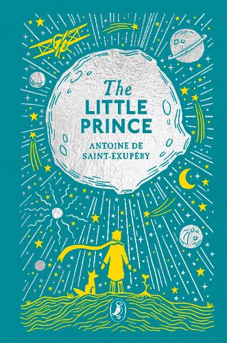 The Little Prince - Puffin Clothbound Classics Antoine De Saint-Exupery, Theo Cuffe 9780241444313 book cover