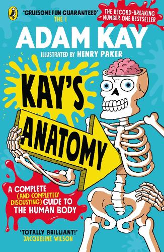 Kay's Anatomy: A Complete (and Completely Disgusting) Guide to the Human Body Adam Kay, Henry Paker 9780241452929 book cover