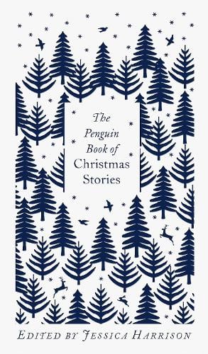 The Penguin Book of Christmas Stories: From Hans Christian Andersen to Angela Carter Jessica Harrison 9780241455654 book cover