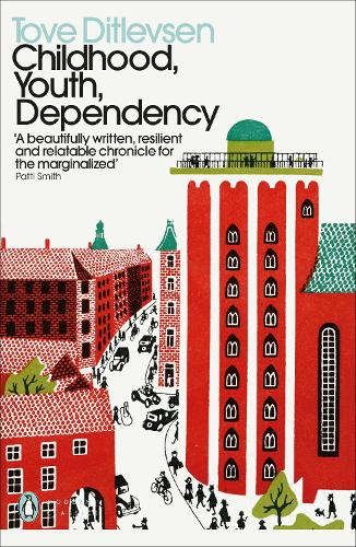 Childhood, Youth, Dependency: The Copenhagen Trilogy - Penguin Modern Classics Tove Ditlevsen, Tiina Nunnally, Michael Favala Goldman 9780241457573 book cover