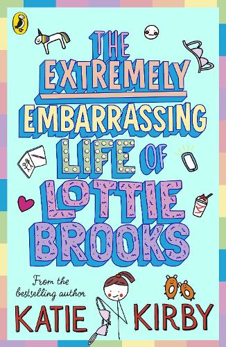 The Extremely Embarrassing Life of Lottie Brooks - Lottie Brooks Katie Kirby 9780241460887 book cover