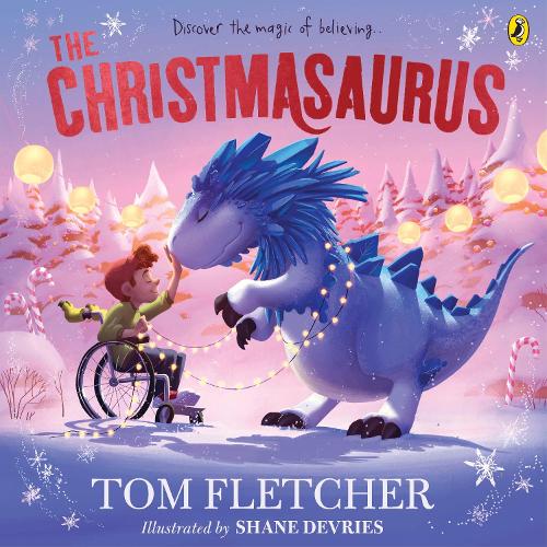 The Christmasaurus - The Christmasaurus Picture Book Tom Fletcher, Shane Devries 9780241466568 book cover