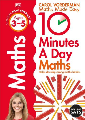 10 Minutes A Day Maths, Ages 3-5 (Preschool): Supports the National Curriculum, Helps Develop Strong Maths Skills - DK 10 Minutes a Day Carol Vorderman 9780241466841 book cover