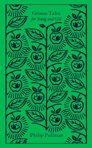 Grimm Tales: For Young and Old - Penguin Clothbound Classics Philip Pullman 9780241472729 book cover